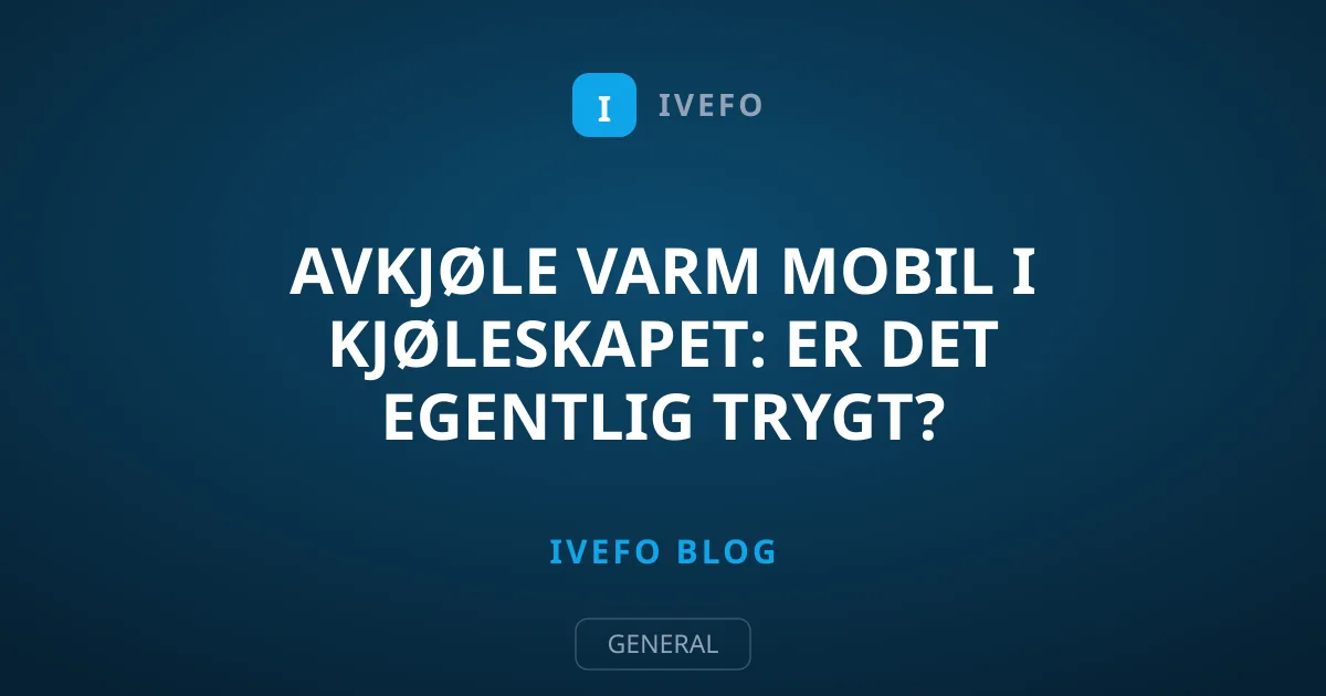 Avkjøle varm mobil i kjøleskapet: Er det egentlig trygt?